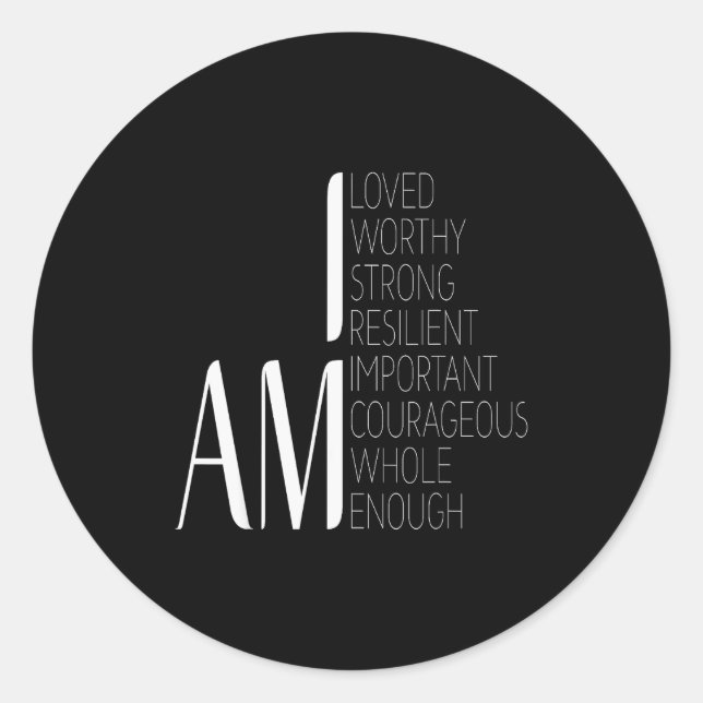 I Am Loved, I Am Strong Imrtant Courageous Enough  Classic Round Sticker (Front)