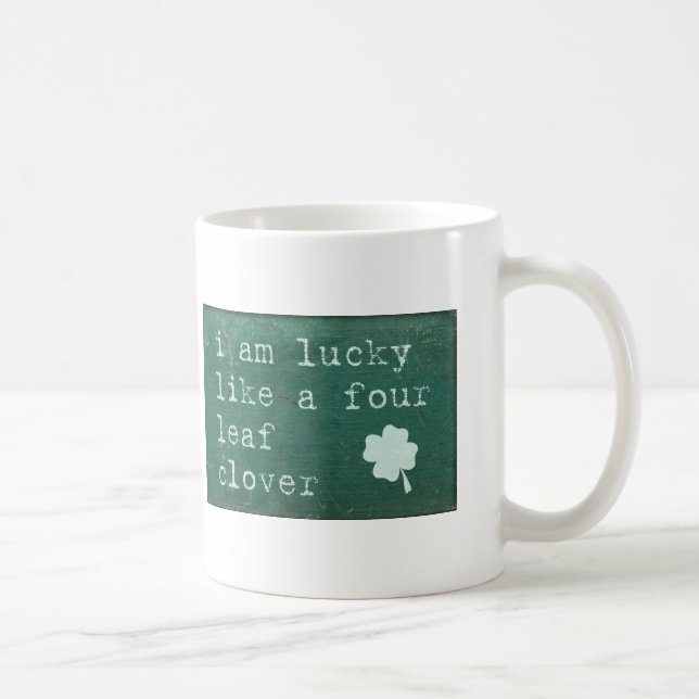 I Am Lucky Like A Four Leaf Clover Coffee Mug (Right)