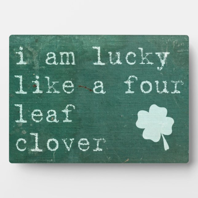 I Am Lucky Like A Four Leaf Clover Plaque (Front)