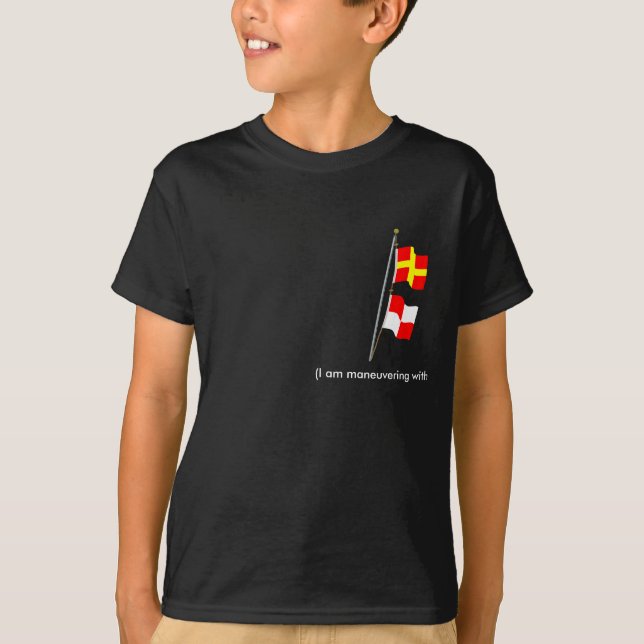 I am manoeuvring with difficulty Signal flag Hoist T-Shirt (Front)