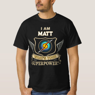 I Am MATT What's Your Superpower T-Shirt