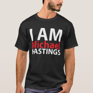 I Am Michael Hastings T-Shirt