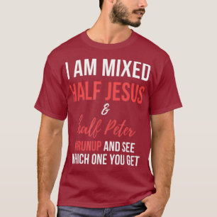 I am mixed half Jesus and half Peter runup and T-Shirt