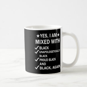 I Am Mixed With Black Proud African Black History Coffee Mug