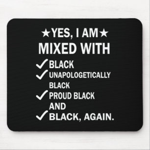 I Am Mixed With Black Proud African Black History Mouse Pad