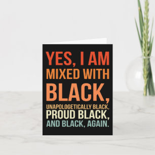 I Am Mixed With Black - Proud Black History Month  Card