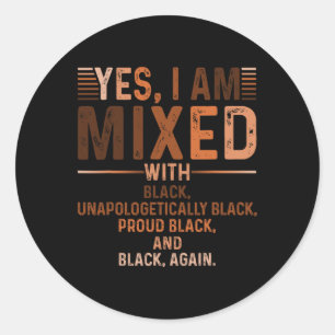 I Am Mixed With Black Proud Black History Month Ju Classic Round Sticker