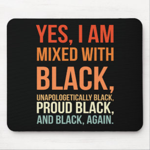 I Am Mixed With Black - Proud Black History Month Mouse Pad