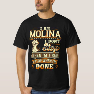 I Am Molina. I Don't Stop When I'm Tired T-Shirt