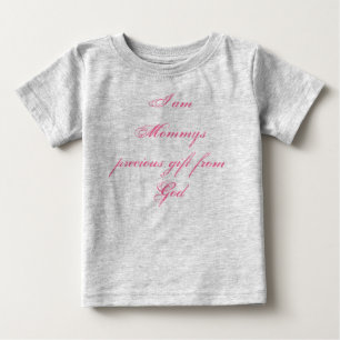 I am Mommys precious gift from God Baby T-Shirt
