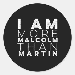 I Am More Malcolm Than Martin Resist Vintage . Classic Round Sticker