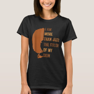 I am more than just the colour of my skin BHM Afri T-Shirt