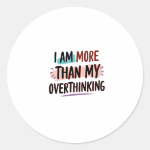 I Am More Than My Overthinking Classic Round Sticker