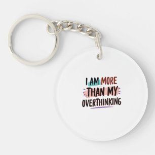 I Am More Than My Overthinking Key Ring