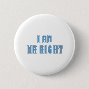 I am Mr Right 6 Cm Round Badge