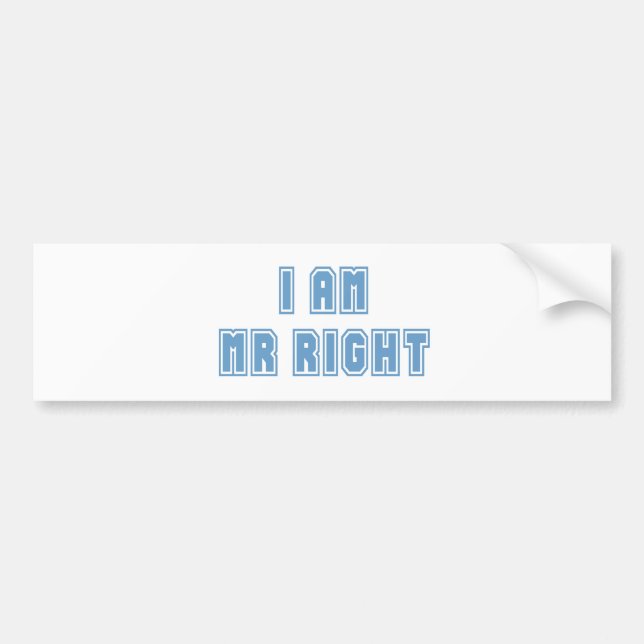 I am Mr Right Bumper Sticker (Front)