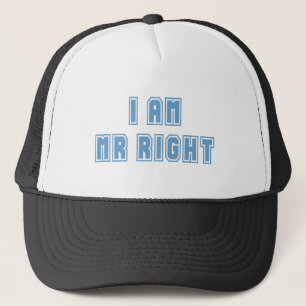 I am Mr Right Trucker Hat