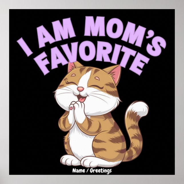 I Am Mum's Favourite: Funny Gift Idea  Poster (Front)