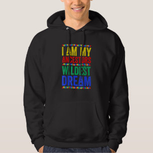 I Am My Ancestors Wildest Dream Black History Mont Hoodie