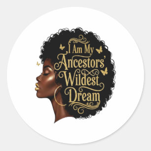 I Am My Ancestors Wildest Dreams Black Woman Afro Classic Round Sticker