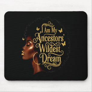 I Am My Ancestors Wildest Dreams Black Woman Afro Mouse Pad