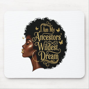 I Am My Ancestors Wildest Dreams Black Woman Afro Mouse Pad