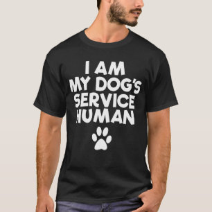 I Am My Dogs Service Human Emotional Support Human T-Shirt