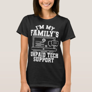 I am My Familys Unpaid Tech Support Engineer Humou T-Shirt