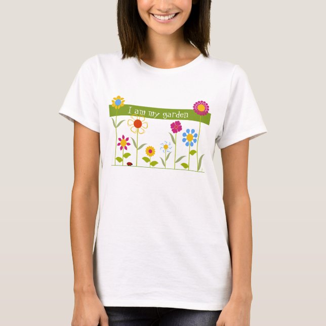 I Am My Garden T-Shirt (Front)