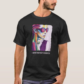 I Am My Mother's Daughter T-Shirt