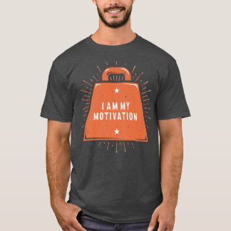 I Am My Motivation Workout Motivational Quote Gym5 T-Shirt
