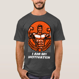 I Am My Motivation Workout Motivational Quote Gym5 T-Shirt