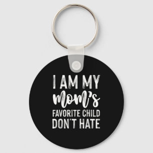 I Am My Mum's Favourite Child Don't Hate Funny  Key Ring