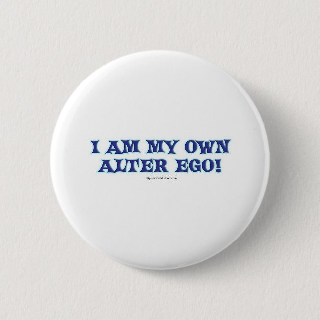 I am my own alter ego! 6 cm round badge (Front)