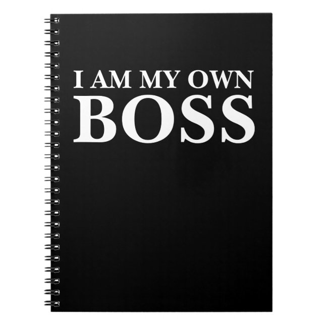 I Am My Own Boss (Customisable text and colour) Notebook (Front)