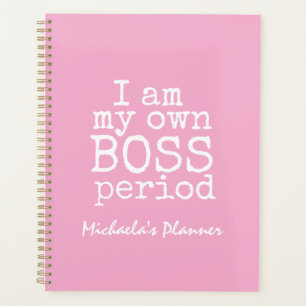 I AM MY OWN BOSS PINK BOSS GIRL PLANNER
