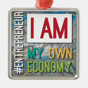 I am MY own Economy. Metal Ornament