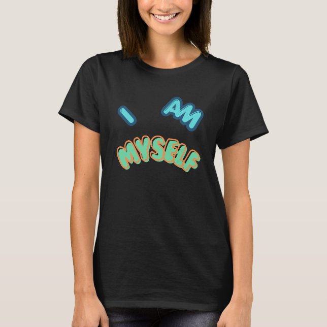 I Am Myself – Bold Typography Statement Design T-Shirt (Front)