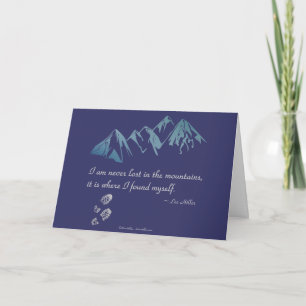 I am never lost in the mountains, it is where... card