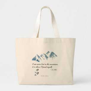 I am never lost in the mountains, it is where... large tote bag