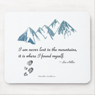 I am never lost in the mountains, it is where... mouse pad