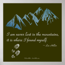 I am never lost in the mountains, it is where...