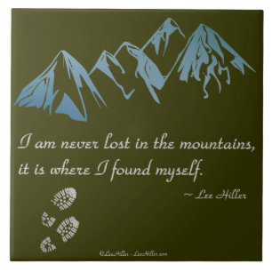 I am never lost in the mountains, it is where... tile