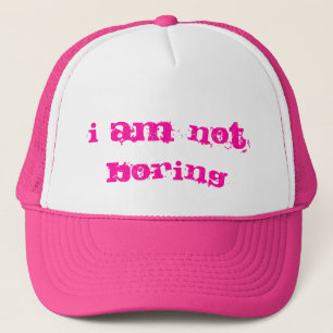 I am no boring trucker hat