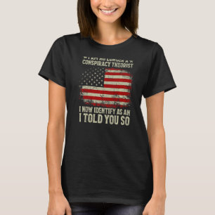 I Am No Longer A Conspiracy Theorist American Flag T-Shirt