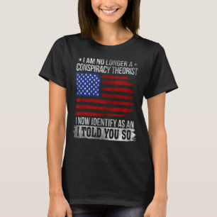 I Am No Longer A Conspiracy Theorist Republican Fl T-Shirt