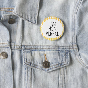 I am Non Verbal 6 Cm Round Badge