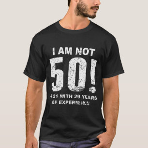 I Am Not 50! 50th Birthday T-Shirt