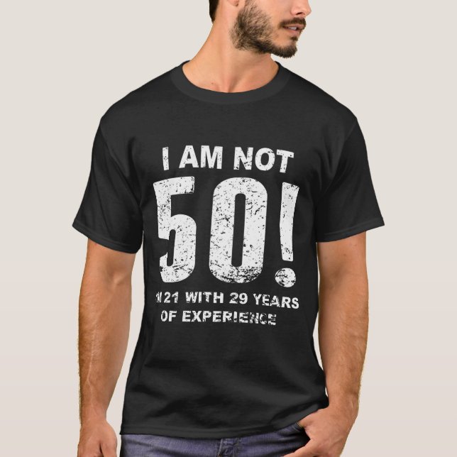 I Am Not 50! 50th Birthday T-Shirt (Front)