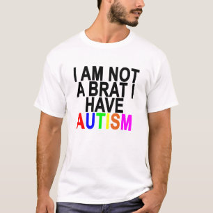 I AM NOT A BRAT I HAVE AUTISM.png T-Shirt